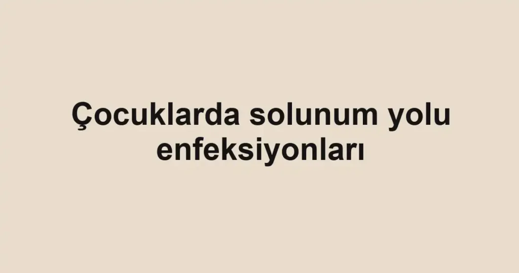 cocuklarda-solunum-yolu-enfeksiyonlari